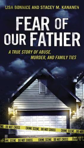 کتاب Fear of Our Father: A True Story of Abuse, Murder and Family Ties نسخه کامل