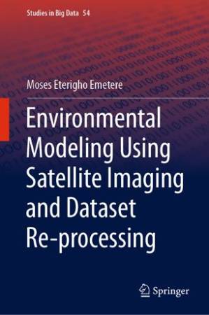 کتاب Environmental Modeling Using Satellite Imaging and Dataset Re-processing نسخه کامل