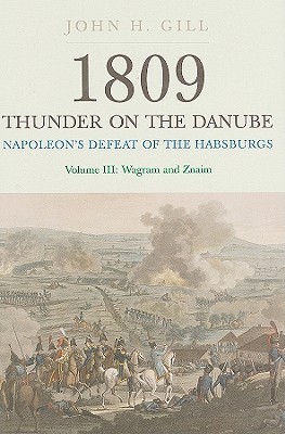کتاب 1809 Thunder on the Danube: Napoleon’s Defeat of the Habsburgs, Volume III: Wagram and Znaim نسخه کامل