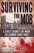 کتاب Surviving the Mob : a street soldier’s life inside the Gambino crime family نسخه کامل
