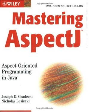 کتاب Mastering AspectJ: Aspect-Oriented Programming in Java نسخه کامل