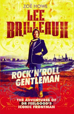 کتاب Lee Brilleaux: Rock ‘n’ Roll Gentleman: The Adventures of Dr Feelgood’s Iconic Frontman نسخه کامل