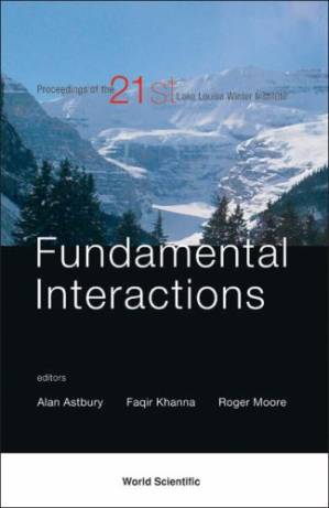 کتاب Fundamental Interactions: Proceedings of the 21st Lake Louise Winter Institute نسخه کامل