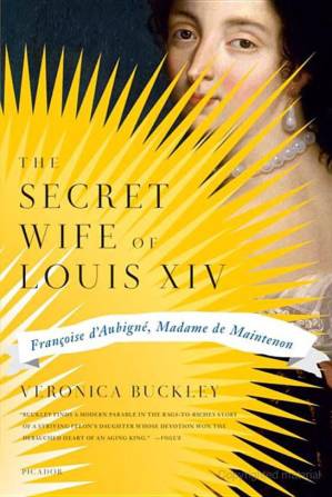کتاب The Secret Wife of Louis XIV: Françoise D’Aubigné, Madame De Maintenon نسخه کامل