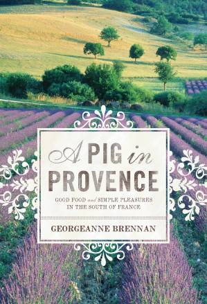 کتاب A Pig in Provence: Good Food and Simple Pleasures in the South of France نسخه کامل