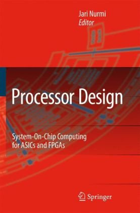 کتاب Processor Design: System-on-Chip Computing for ASICs and FPGAs نسخه کامل