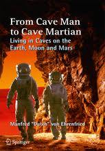 کتاب From Cave Man to Cave Martian: Living in Caves on the Earth, Moon and Mars نسخه کامل