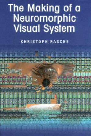 کتاب The Making Of A Neuromorphic Visual System نسخه کامل