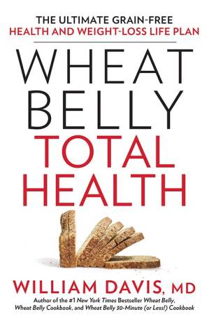 کتاب Wheat Belly Total Health: The Ultimate Grain-Free Health and Weight-Loss Life Plan نسخه کامل