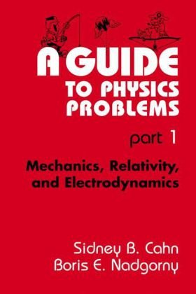 کتاب A Guide to Physics Problems. Mechanics, Relativity, and Electrodynamics نسخه کامل
