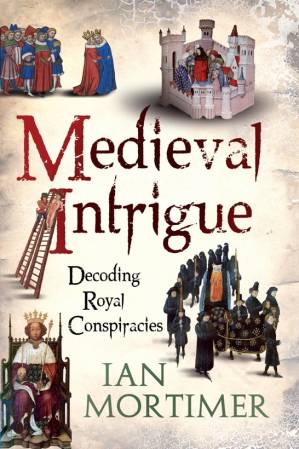 کتاب Medieval Intrigue: Decoding Royal Conspiracies نسخه کامل
