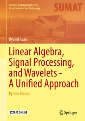 کتاب Linear Algebra, Signal Processing, and Wavelets – A Unified Approach: Python Version نسخه کامل